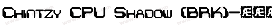 Chintzy CPU Shadow (BRK)字体转换